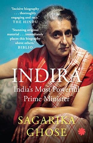 Indira India's Most Powerful Prime Minister by Sagarika Ghose