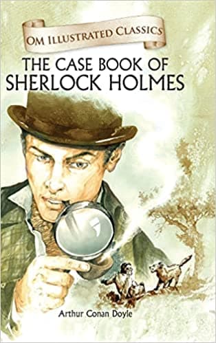 Om Illustrated Classics the Case Book of Sherlock Holmes by Arthur Conan Doyle