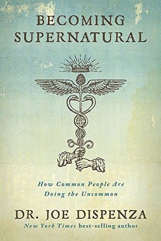 Becoming Supernatural by Dr Joe Dispenza