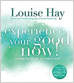 Experience your good now! by Louse Hey