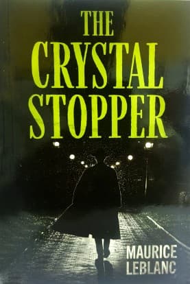The Crystal Stopper by Maurice Leblanc