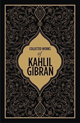 Collected Works of Kahlil Gibran (Deluxe Hardbound Edition) by Kahlil Gibran