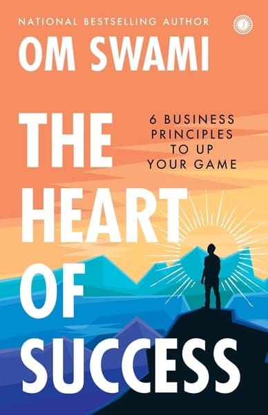 The Heart of Success by Om Swami