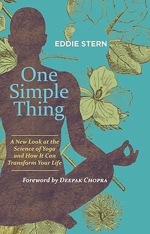 One Simple Thing A New Look at the Science of Yoga by Eddie Stern