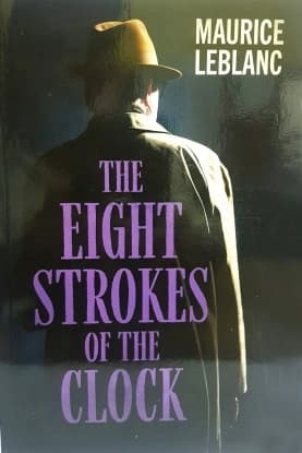 The Eight Strokes of the Clock by Maurice Leblanc