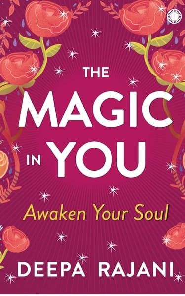 The Magic In You by Deepa Rajani