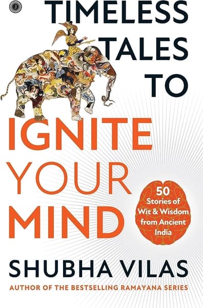 Timeless Tales to Ignite Your Mind by Shubha Vilas