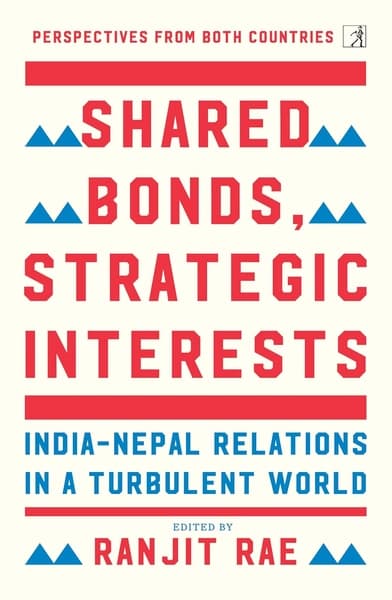 Shared Bonds, Strategic Interests by Ranjit Rae