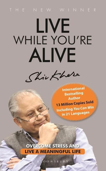 Live While You're Alive: Overcome stress and live a meaningful life by Shiv Khera
