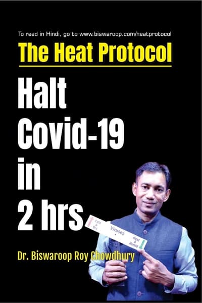 The Heat Protocol Halt Covid-19 by Dr Biswaroop Roy Chowdhury