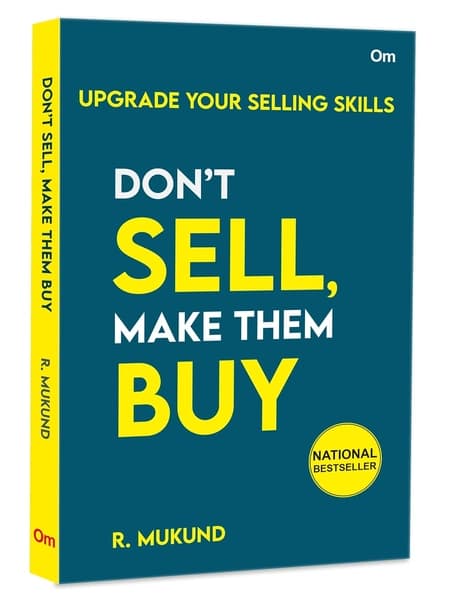 Don't Sell Make them Buy by R Mukund