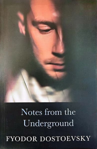 Notes From the Underground by Fyodor Dostoevsky