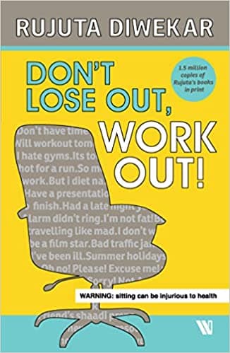 Don't Lose Out; Work Out! by Rujuta Diwekar