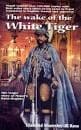 The Wake of the White Tiger by Diamond Shumsher Jb Rana
