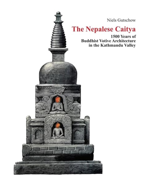 The Nepalese Caitya: 1500 Years of Buddhist Votive Architecture in the Kathmandu Valley by Niels Gutschow