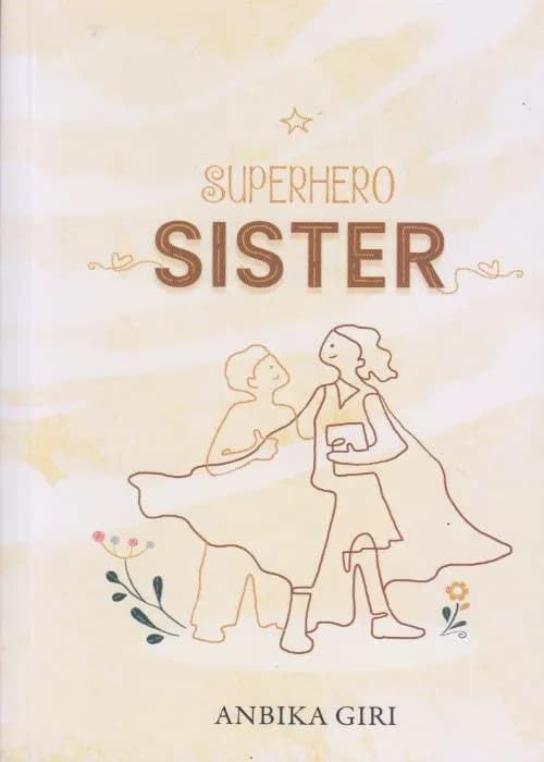 Superhero Sister by Anbika Giri