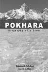 Pokhara Biography of a town by Jagannath Adhikari, David Seddon