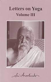 Letters on Yoga Volume III by Sri Aurobindo