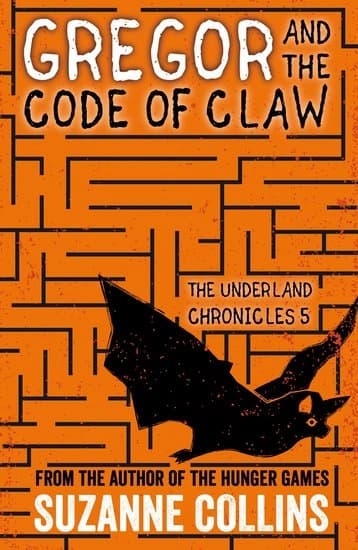 Gregor and the Code of Claw (Underland Chronicles, Book 5) by Suzanne Collins
