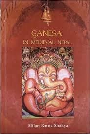 Ganesha in Medieval Nepal by Milan Ratna Sakya