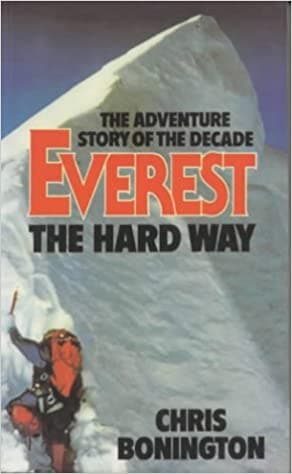 The Adventure story of the decade Everest the hard way by Chris Bonington