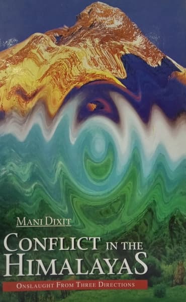 Conflict in the himalayas by Mani Dixit